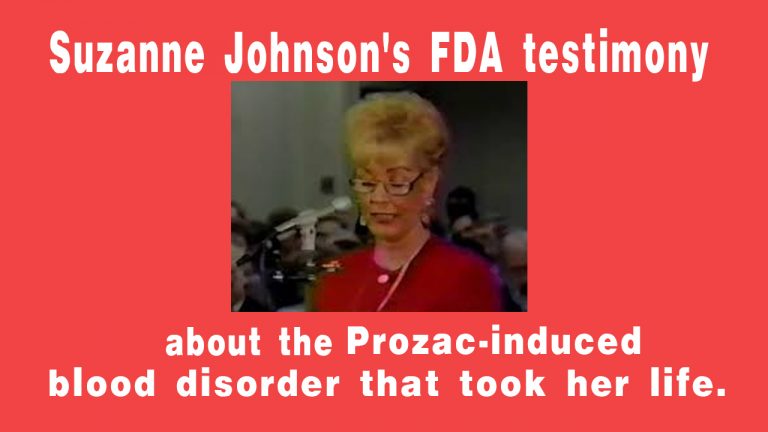 Suzanne Johnson’s FDA testimony in 1991 about the  Prozac-induced blood disorder that took her life.