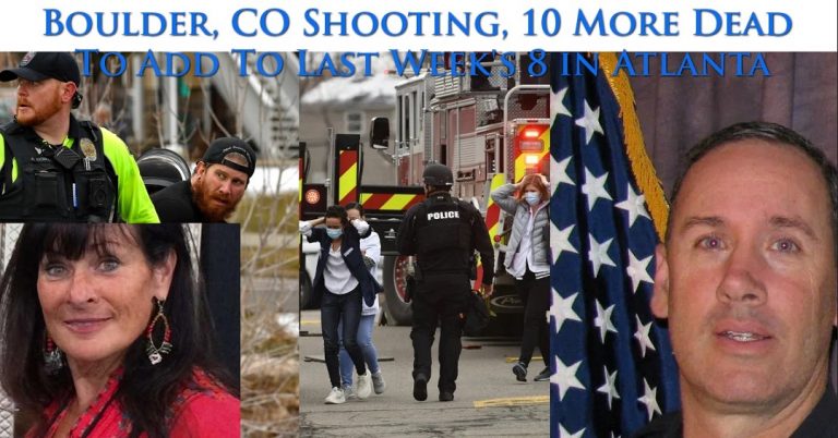 Boulder, CO Shooting, 10 More Dead To Add To Last Week’s 8 in Atlanta